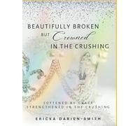 Beautifully Broken, but Crowned in the Crushing