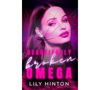 Beautifully Broken Omega: A Dark Reverse Harem Omegaverse Romance