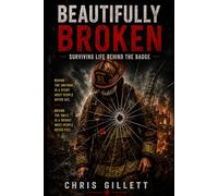 Beautifully Broken: Surviving Life Behind The Badge