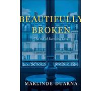 Beautifully Broken: The Art of Surviving Love