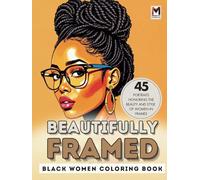 Beautifully Framed: A coloring book for Black Women & Brown Women with proud glasses, natural hair, and endless elegance