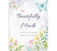 Beautifully Made: A Christian Guide for Growing Girls: Faith, Confidence & Self-Love Through Every Stage - Includes Journal Prompts, Affirmations, and Fun Facts