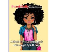 Beautifully Melanin: A Black Girls Coloring Book of Strength & Self Love