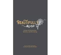 Beautifully Over It: Poems of Permission, Identity, and Becoming