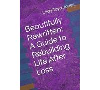 Beautifully Rewritten: A Guide to Rebuilding Life After Loss