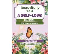 Beautifully You: A Self-Love Journal for Black Women - Reflections for Inner Strength