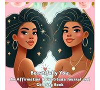 Beautifully You:: An Affirmation & Gratitude Journal and Coloring Book