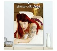 Beauty Akt 2026 (hochwertiger Premium Wandkalender 2026 DIN A2 hoch), Kunstdruck in Hochglanz: Unser Kalender Beauty Akt mit hinreißenden Frauen kunstvoll in Szene gesetzt.
