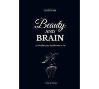 Beauty and Brain : Le mindset pour transformer ta vie