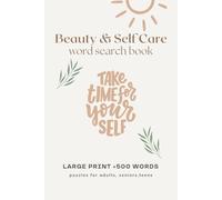 Beauty and Self Care Word Search Puzzle Book: Word Searches with Easy to Read Pring about Beauty, Makeup, Skincare and More | 9 x 11, 110 Pages | 50+ ... Holidays, Birthdays and Free Times.