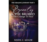 Beauty and the Bruised: The Courage To Heal: 1