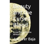 Beauty and the Cursed Blood: A Love that breaks the darkest curse
