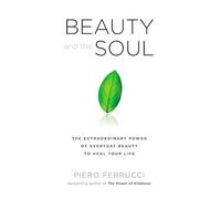 Piero Ferrucci Beauty and the Soul (Tascabile)