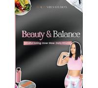 Beauty & Balance: Mindful Eating Inner Glow Daily Rituals