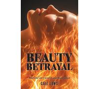 BEAUTY BETRAYAL: how she survived it and flourished