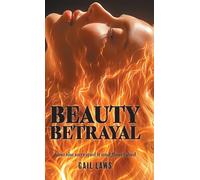 BEAUTY BETRAYAL: how she survived it and flourished