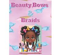 Beauty Bows & Braids: An Adorable Coloring Adventure Celebrating Melanin Magic, Stylish Braids, and Beautiful Bows for Kids