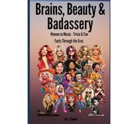 Beauty, Brains and Badassery: Women in Music - Trivia & Fun Facts Through the Eras
