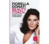 Beauty Coach. Quando il chirurgo ci aiuta a esaltare la nostra bellezza