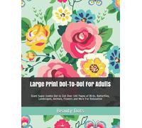 Beauty Dots Large Print Dot-To-Dot For Adults (Tascabile)