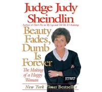 Judy Sheindlin Beauty Fades, Dumb is Forever (Tascabile)