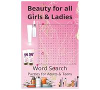 Beauty For All Girls & Ladies: A Word Search Journey Through All Things Beautiful, From Head to Heart-Beauty for Every Body and Soul"