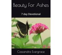 Beauty For Ashes: 7 day Devotional