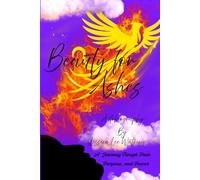 Beauty for Ashes: "A Journey Through Pain, Purpose and Power"