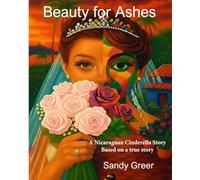 Beauty for Ashes: A Nicaraguan Cinderella story