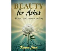 Beauty For Ashes: How to Find Hope & Healing