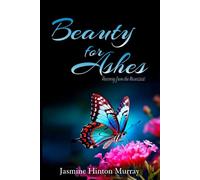 Beauty for Ashes the Recovery of the Narcissist