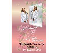 Beauty For Ashes Volume 5: The Weight We Carry