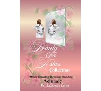 Beauty For Ashes Volume 7: When Breaking Becomes Building