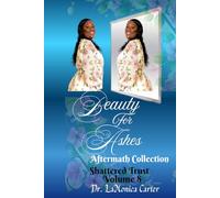 Beauty For Ashes Volume 8: Shattered Trust