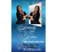 Beauty For Ashes Volume 9: Ashes Don't Lie