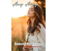 Beauty for Ashes: .. You are not what happened to you.