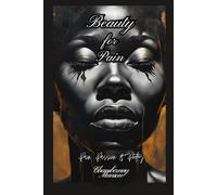 Beauty for Pain: Poetry book, Pain, Passion & Poetry