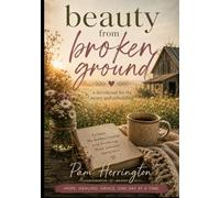 Beauty from Broken Ground: A devotional for the weary and rebuilding