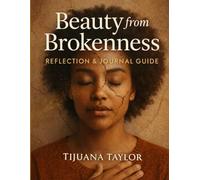 Beauty from Brokenness: Reflection & Journal Guide