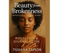 Beauty from Brokenness: Reflection & Journal Guide
