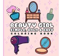 BEAUTY GIRL: Simple, Bold & Easy Coloring Book: Relaxation activity For adults, teens, kids, girls.