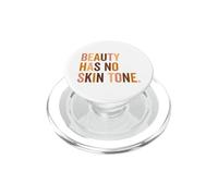 Beauty Has No Skin Tone Melanin Race Funny Slogan PopSockets PopGrip per MagSafe