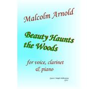Beauty Haunts The Woods by Malcolm Arnold (Voice, Clarinet & Piano)
