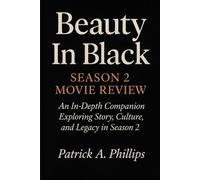 Beauty In Black Season 2 Movie Review: An In-Depth Companion Exploring Story, Culture, and Legacy in Season 2