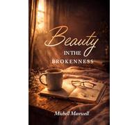 Beauty in the Brokenness: Finding God’s Grace in Life’s Deepest Wounds