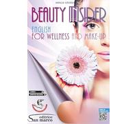 Beauty insider. English for wellness and make-up. Per gli Ist. professionali. Con e-book. Con espansione online. Con Audio