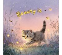 Beauty is: A beautiful book for little hearts