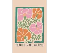 Beauty is all around: Lined Notebook/Journal perfect for journaling, poems, notes, lists. 8.5” X 5.5” with 133 ruled pages