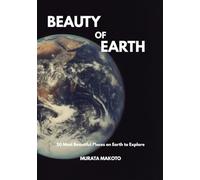 Beauty of Earth: 50 Most Beautiful Places on Earth to Explore (Colored Manuscript)