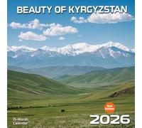 Beauty Of Kyrgyzstan 2026 Calendar: Hidden valleys and rugged peaks in Central Asia’s untouched gem